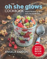 Oh She Glows Cookbook by Angela Liddon